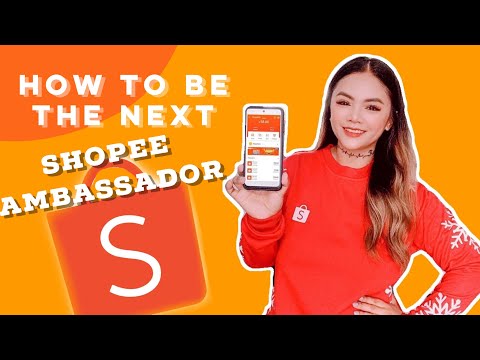 HOW TO BE THE NEXT SHOPEE AMBASSADOR